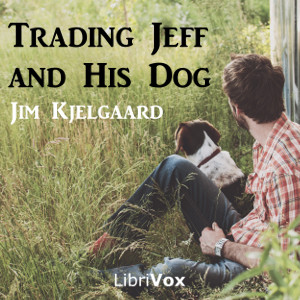 Trading Jeff and His Dog - Jim Kjelgaard Audiobooks - Free Audio Books | Knigi-Audio.com/en/