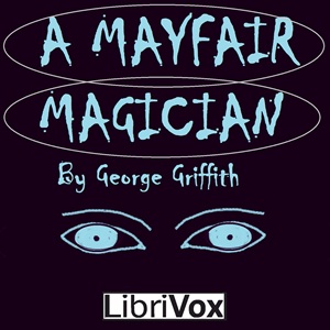 A Mayfair Magician; a Romance of Criminal Science - George GRIFFITH Audiobooks - Free Audio Books | Knigi-Audio.com/en/
