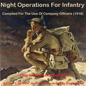 Night Operations For Infantry - Compiled For The Use Of Company Officers (1916) - Charles Tyrwhitt DAWKINS Audiobooks - Free Audio Books | Knigi-Audio.com/en/