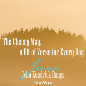 The Cheery Way, a Bit of Verse for Every Day - June - John Kendrick Bangs Audiobooks - Free Audio Books | Knigi-Audio.com/en/