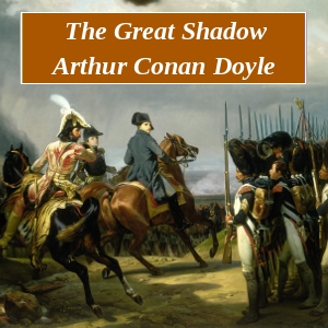 The Great Shadow - Sir Arthur Conan Doyle Audiobooks - Free Audio Books | Knigi-Audio.com/en/