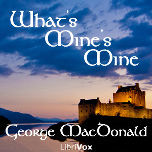 What's Mine's Mine - George MacDonald Audiobooks - Free Audio Books | Knigi-Audio.com/en/