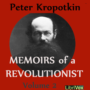 Memoirs of a Revolutionist, Vol. 2 - Peter KROPOTKIN Audiobooks - Free Audio Books | Knigi-Audio.com/en/