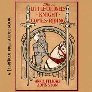 The Little Colonel's Knight Comes Riding - Annie Fellows Johnston Audiobooks - Free Audio Books | Knigi-Audio.com/en/
