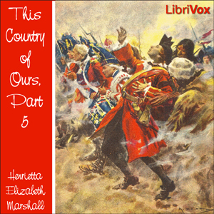 This Country of Ours, Part 5 - Henrietta Elizabeth Marshall Audiobooks - Free Audio Books | Knigi-Audio.com/en/