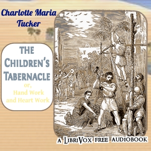 The Children's Tabernacle; Or, Hand Work and Heart Work - Charlotte Maria Tucker Audiobooks - Free Audio Books | Knigi-Audio.com/en/