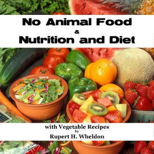 No Animal Food and Nutrition and Diet with Vegetable Recipes - Rupert H. WHELDON Audiobooks - Free Audio Books | Knigi-Audio.com/en/