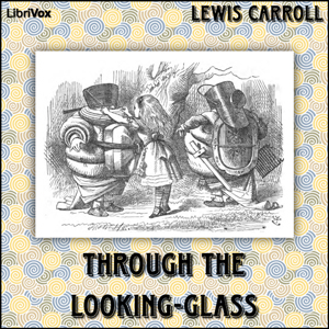 Through the Looking-Glass (version 3) - Lewis Carroll Audiobooks - Free Audio Books | Knigi-Audio.com/en/