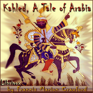 Khaled, A Tale of Arabia - Francis Marion Crawford Audiobooks - Free Audio Books | Knigi-Audio.com/en/