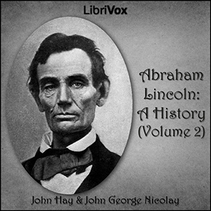 Abraham Lincoln: A History (Volume 2) - John Hay Audiobooks - Free Audio Books | Knigi-Audio.com/en/