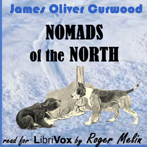 Nomads of the North - James Oliver Curwood Audiobooks - Free Audio Books | Knigi-Audio.com/en/