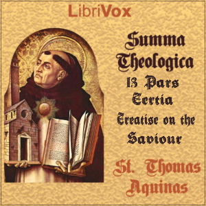 Summa Theologica - 13 Tertia Pars, The Saviour: His Incarnation and His Salvific Acts - Saint Thomas Aquinas Audiobooks - Free Audio Books | Knigi-Audio.com/en/