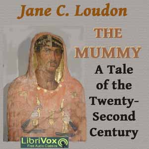 The Mummy! A Tale of the Twenty-Second  Century - Jane C. LOUDON Audiobooks - Free Audio Books | Knigi-Audio.com/en/