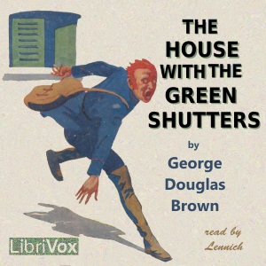 The House with the Green Shutters - George Douglas BROWN Audiobooks - Free Audio Books | Knigi-Audio.com/en/