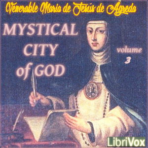 Mystical City of God, Volume 3 - Venerable María de Jesús de Ágreda Audiobooks - Free Audio Books | Knigi-Audio.com/en/