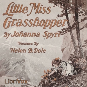 Little Miss Grasshopper - Johanna Spyri Audiobooks - Free Audio Books | Knigi-Audio.com/en/