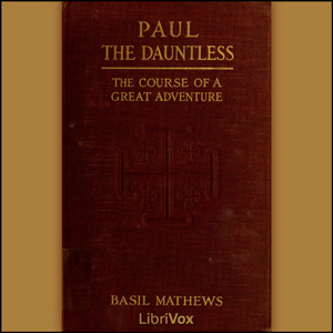 Paul the Dauntless - Basil Joseph MATHEWS Audiobooks - Free Audio Books | Knigi-Audio.com/en/