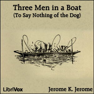 Three Men in a Boat (To Say Nothing of the Dog) (version 2) - Jerome K. Jerome Audiobooks - Free Audio Books | Knigi-Audio.com/en/