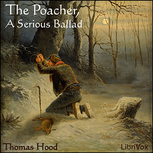 The Poacher, A Serious Ballad - Thomas Hood Audiobooks - Free Audio Books | Knigi-Audio.com/en/