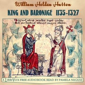 King and Baronage (A.D. 1135-1327) - William Holden HUTTON Audiobooks - Free Audio Books | Knigi-Audio.com/en/