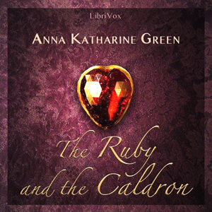 The Ruby and the Caldron - Anna Katharine Green Audiobooks - Free Audio Books | Knigi-Audio.com/en/