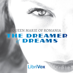 The Dreamer of Dreams - Marie of Romania ALEXANDRA VICTORIA Audiobooks - Free Audio Books | Knigi-Audio.com/en/