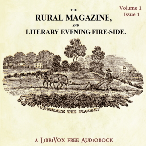 The Rural Magazine and Literary Evening Fire-Side Vol 1 No 1 - Various Audiobooks - Free Audio Books | Knigi-Audio.com/en/