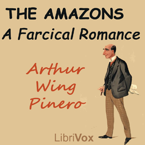 The Amazons: A Farcical Romance - Arthur Wing Pinero Audiobooks - Free Audio Books | Knigi-Audio.com/en/