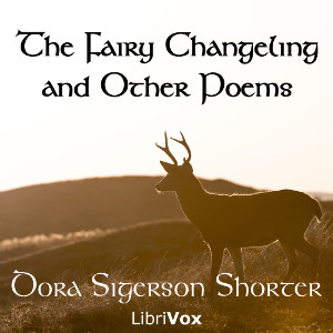 The Fairy Changeling and Other Poems - Dora Sigerson Shorter Audiobooks - Free Audio Books | Knigi-Audio.com/en/