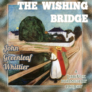 The Wishing Bridge - John Greenleaf Whittier Audiobooks - Free Audio Books | Knigi-Audio.com/en/