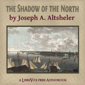 The Shadow of the North - Joseph A. Altsheler Audiobooks - Free Audio Books | Knigi-Audio.com/en/