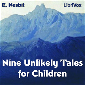 Nine Unlikely Tales - E. Nesbit Audiobooks - Free Audio Books | Knigi-Audio.com/en/