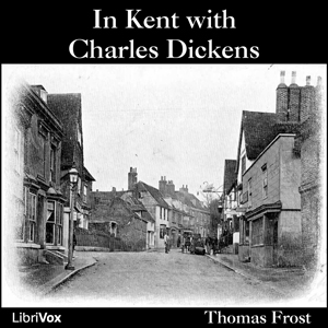 In Kent with Charles Dickens - Thomas Frost Audiobooks - Free Audio Books | Knigi-Audio.com/en/