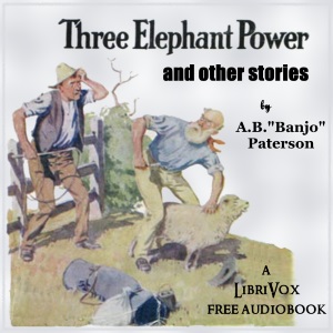 Three Elephant Power and Other Stories - Andrew Barton Paterson Audiobooks - Free Audio Books | Knigi-Audio.com/en/