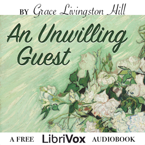 An Unwilling Guest - Grace Livingston Hill Audiobooks - Free Audio Books | Knigi-Audio.com/en/