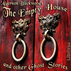 The Empty House and Other Ghost Stories - Algernon Blackwood Audiobooks - Free Audio Books | Knigi-Audio.com/en/