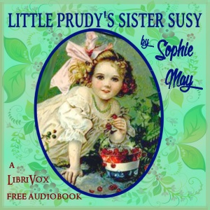 Little Prudy's Sister Susy - Rebecca Sophia Clarke Audiobooks - Free Audio Books | Knigi-Audio.com/en/