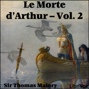 Le Morte d'Arthur - Vol. 2 - Sir Thomas Malory Audiobooks - Free Audio Books | Knigi-Audio.com/en/