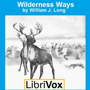 Wilderness Ways - William J. Long Audiobooks - Free Audio Books | Knigi-Audio.com/en/