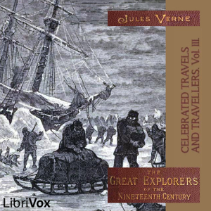 Celebrated Travels and Travellers, vol. 3 - Jules Verne Audiobooks - Free Audio Books | Knigi-Audio.com/en/