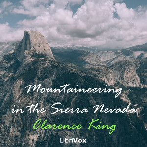 Mountaineering in the Sierra Nevada - Clarence King Audiobooks - Free Audio Books | Knigi-Audio.com/en/