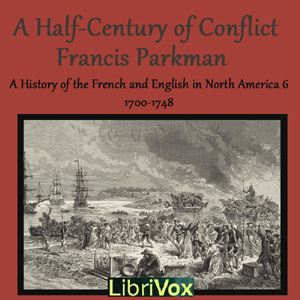 A Half Century of Conflict - Francis Parkman, Jr. Audiobooks - Free Audio Books | Knigi-Audio.com/en/
