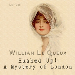 Hushed Up! A Mystery of London - William Le Queux Audiobooks - Free Audio Books | Knigi-Audio.com/en/