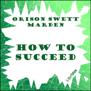 How to Succeed - Orison Swett Marden Audiobooks - Free Audio Books | Knigi-Audio.com/en/