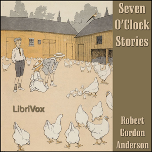 Seven O'Clock Stories - Robert Gordon Anderson Audiobooks - Free Audio Books | Knigi-Audio.com/en/