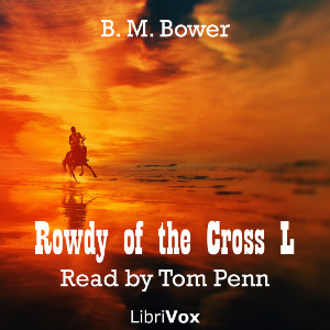 Rowdy of the Cross L - B. M. Bower Audiobooks - Free Audio Books | Knigi-Audio.com/en/