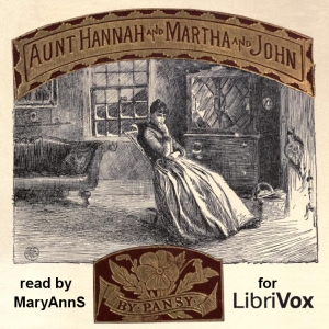 Aunt Hannah and Martha and John - Pansy Audiobooks - Free Audio Books | Knigi-Audio.com/en/
