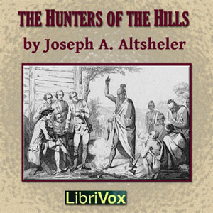 The Hunters of the Hills - Joseph A. Altsheler Audiobooks - Free Audio Books | Knigi-Audio.com/en/