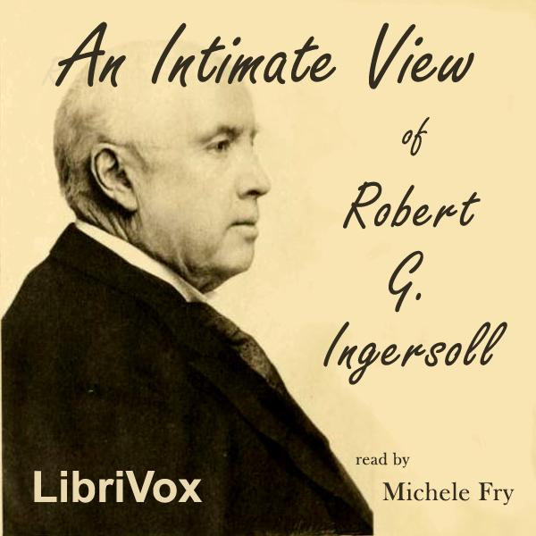 An Intimate View of Robert G. Ingersoll - I. Newton Baker Audiobooks - Free Audio Books | Knigi-Audio.com/en/