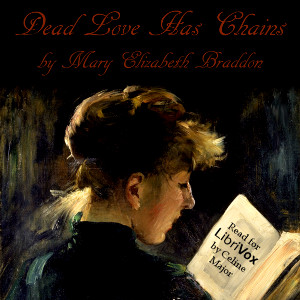 Dead Love Has Chains - Mary Elizabeth Braddon Audiobooks - Free Audio Books | Knigi-Audio.com/en/